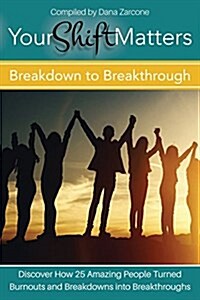 Your Shift Matters: Breakdown to Breakthrough (Paperback)