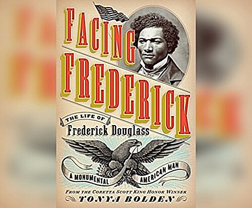 Facing Frederick: The Life of Frederick Douglass, a Monumental American Man (Audio CD)