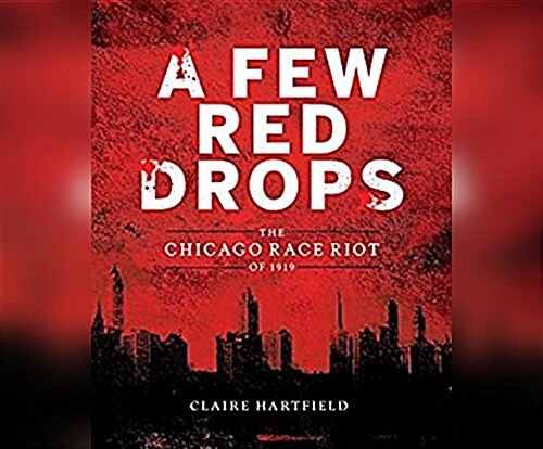 A Few Red Drops: The Chicago Race Riot of 1919 (Audio CD)