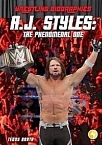 A.J. Styles: The Phenomenal One (Library Binding)