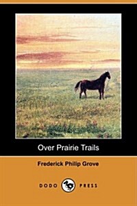 Over Prairie Trails (Dodo Press) (Paperback)