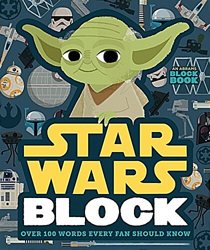 Star Wars Block (an Abrams Block Book): Over 100 Words Every Fan Should Know (Board Books)