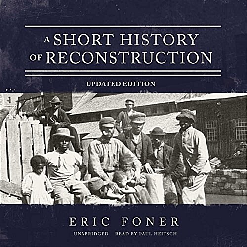 A Short History of Reconstruction, Updated Edition Lib/E: 1863-1877 (Audio CD)