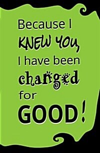 Because I Knew You, I Have Been Changed for Good: Blank Journal & Gift (Paperback)