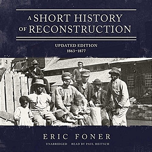 A Short History of Reconstruction, Updated Edition: 1863-1877 (MP3 CD)