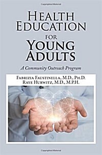 Health Education for Young Adults: A Community Outreach Program (Paperback)