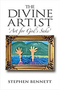 The Divine Artist: Art for Gods Sake Volume 1 (Paperback)