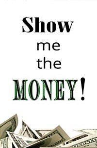 Show Me the Money: Blank Journal & Gag Gift (Paperback)