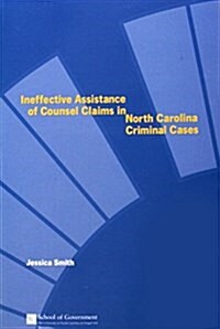 Ineffective Assistance of Counsel Claims in North Carolina Criminal Cases (Paperback)