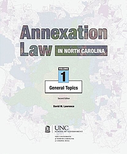 Annexation Law in North Carolina: Volume 1 - General Topics (Paperback, 2)