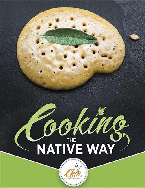 Cooking the Native Way: Chia Caf?Collective (Paperback)