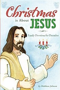 Christmas Is about Jesus: Family Devotions for December (Paperback)
