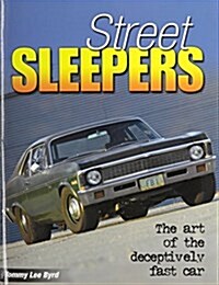 Street Sleepers: The Art of the Deceptively Fast Car (Paperback)