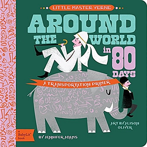 Around the World in 80 Days: A Babylit Transportation Primer (Board Books)