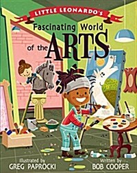 Little Leonardos Fascinating World of the Arts (Hardcover)