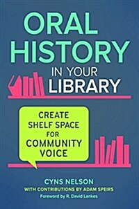 Oral History in Your Library: Create Shelf Space for Community Voice (Paperback)