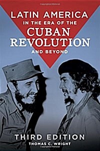Latin America in the Era of the Cuban Revolution and Beyond (Hardcover, 3, Revised)