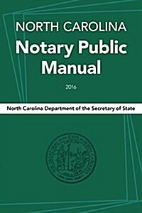 North Carolina Notary Public Manual, 2016 (Paperback)