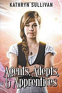 Agents, Adepts and Apprentices: A Collection of Speculative Fiction (Paperback)