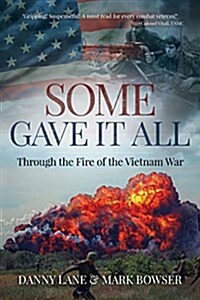 Some Gave It All: Through the Fire of the Vietnam War (Paperback)