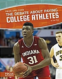 The Debate about Paying College Athletes (Paperback)