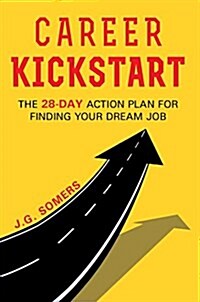 The Career Kickstart Your 28-Day Action Plan for Finding Your Dream Job (Paperback)