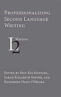 Professionalizing Second Language Writing (Hardcover)