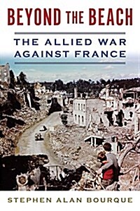 Beyond the Beach: The Allied War Against France (Hardcover)