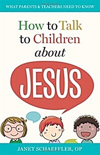 How to Talk to Children about Jesus: What Parents & Teachers Need to Know (Paperback)