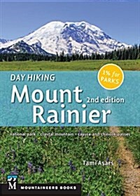 Day Hiking: Mount Rainier: National Park, Crystal Mountain, Cayuse and Chinook Passes (Paperback, 2)