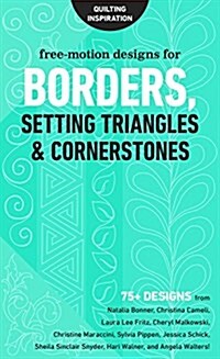 Free-Motion Designs for Borders, Setting Triangles & Cornerstones: 125 Designs from Natalia Bonner, Christina Cameli, Laura Lee Fritz, Cheryl Malkowsk (Spiral)
