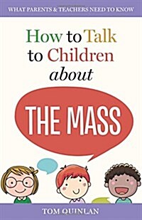 How to Talk to Children about the Mass: What Parents & Teachers Need to Know (Paperback)