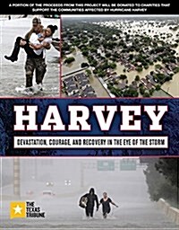 Harvey: Devastation, Courage, and Recovery in the Eye of the Storm (Paperback)