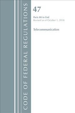 Code of Federal Regulations, Title 47 Telecommunications 80-End, Revised as of October 1, 2018 (Paperback)
