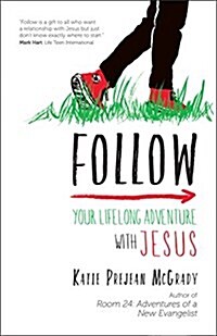 Follow: Your Lifelong Adventure with Jesus (Paperback)