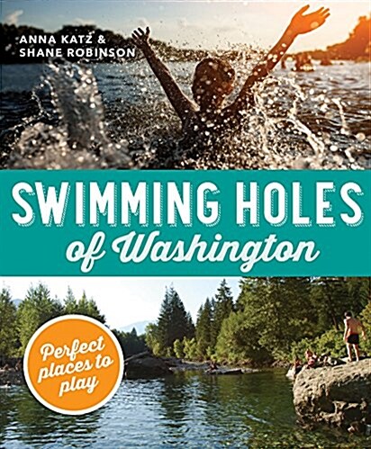 Swimming Holes of Washington: Perfect Places to Play (Paperback)