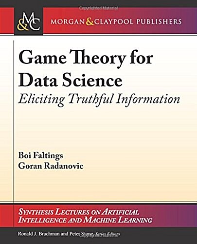 Game Theory for Data Science: Eliciting Truthful Information (Paperback)