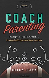 Coach Parenting: Raising Teenagers with Advice from Pro Footballs Greatest Head Coaches (Paperback)