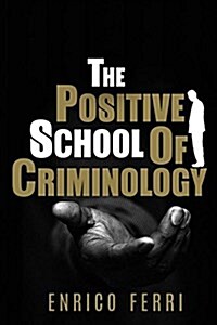 The Positive School of Criminology (Paperback)