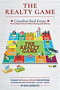 The Realty Game: Canadian Real Estate (Paperback)