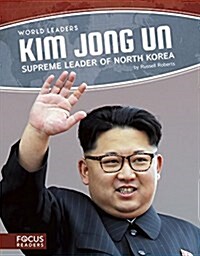 Kim Jong Un: Supreme Leader of North Korea (Library Binding)