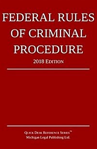 Federal Rules of Criminal Procedure; 2018 Edition (Paperback, 2018)