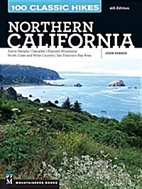 100 Classic Hikes: Northern California: Sierra Nevada, Cascades, Klamath Mountains, North Coast and Wine Country, San Francisco Bay Area (Paperback, 4)