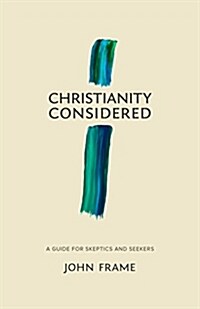 Christianity Considered: A Guide for Skeptics and Seekers (Paperback)