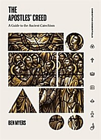 The Apostles Creed: A Guide to the Ancient Catechism (Hardcover)