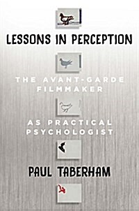 Lessons in Perception : The Avant-Garde Filmmaker as Practical Psychologist (Hardcover)