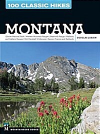100 Classic Hikes: Montana: Glacier National Park, Western Mountain Ranges, Beartooth Range, Madison and Gallatin Ranges, Bob Marshall Wilderness, (Paperback)