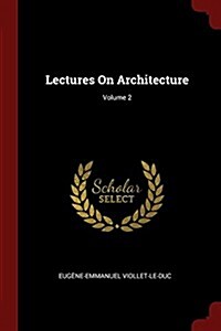 Lectures on Architecture; Volume 2 (Paperback)
