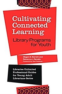 Cultivating Connected Learning: Library Programs for Youth (Paperback)