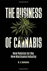 The Business of Cannabis: New Policies for the New Marijuana Industry (Hardcover)